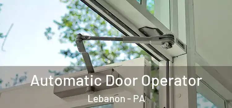  Automatic Door Operator Lebanon - PA