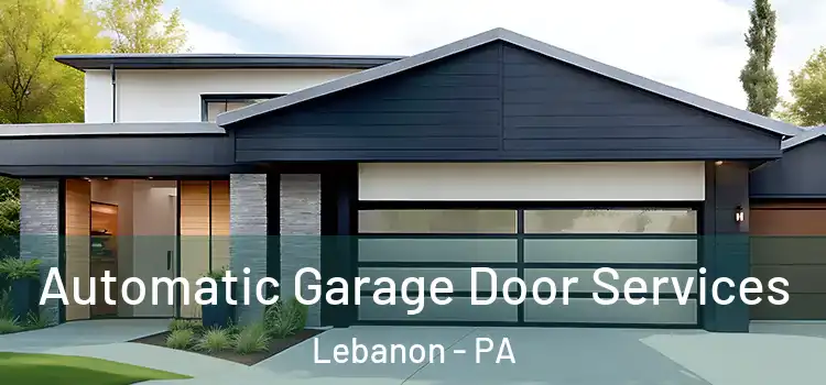  Automatic Garage Door Services Lebanon - PA