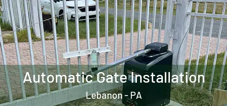  Automatic Gate Installation Lebanon - PA