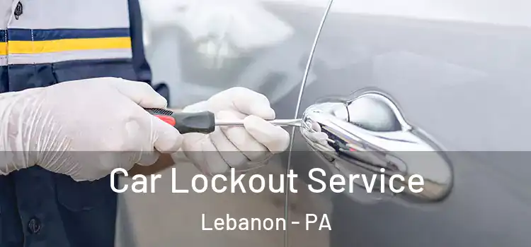 Car Lockout Service Lebanon - PA