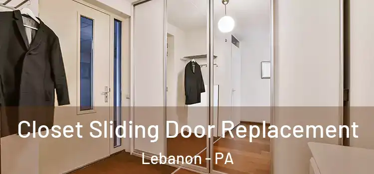 Closet Sliding Door Replacement Lebanon - PA