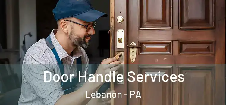 Door Handle Services Lebanon - PA