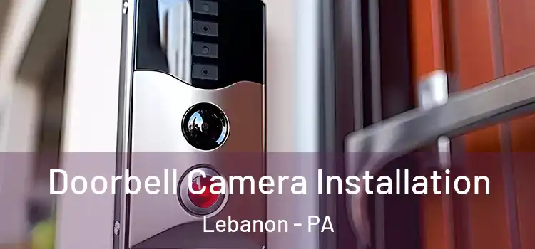  Doorbell Camera Installation Lebanon - PA