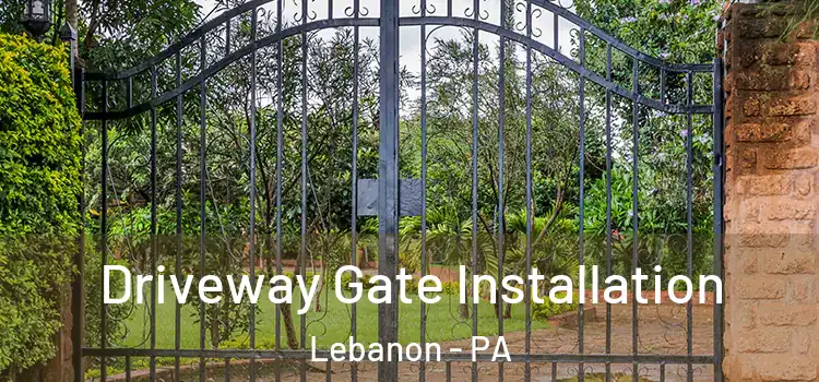 Driveway Gate Installation Lebanon - PA