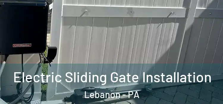  Electric Sliding Gate Installation Lebanon - PA