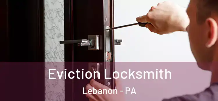 Eviction Locksmith Lebanon - PA