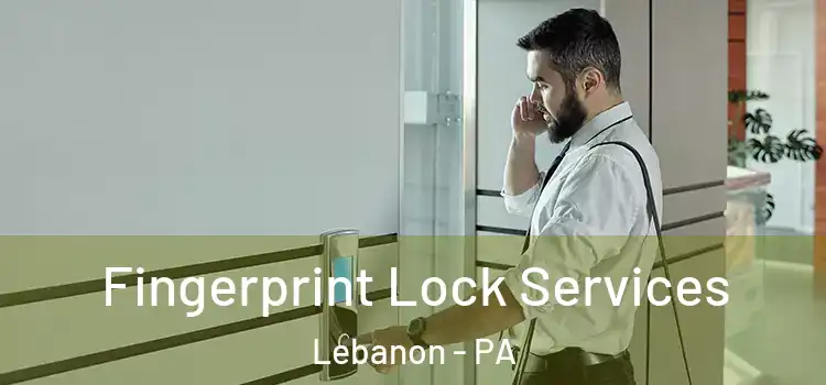  Fingerprint Lock Services Lebanon - PA