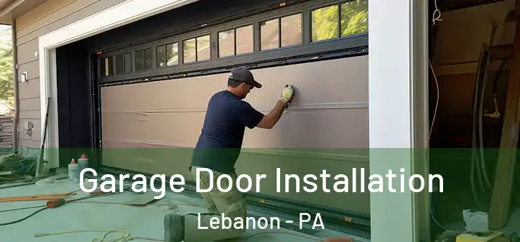  Garage Door Installation Lebanon - PA