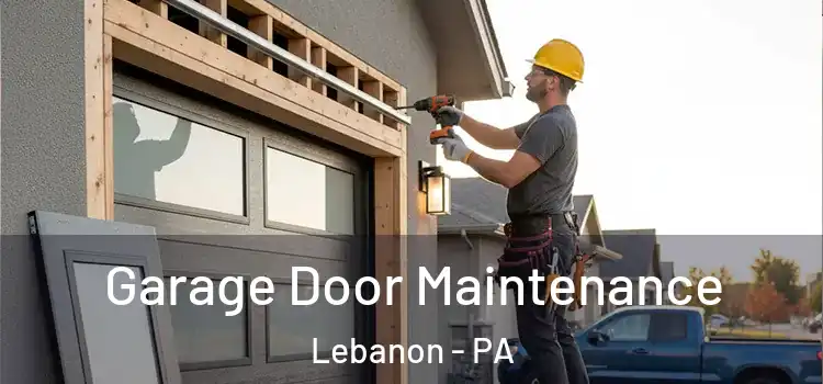  Garage Door Maintenance Lebanon - PA