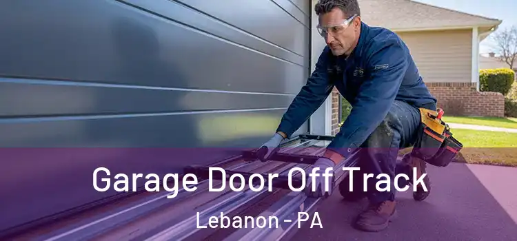  Garage Door Off Track Lebanon - PA