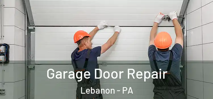  Garage Door Repair Lebanon - PA