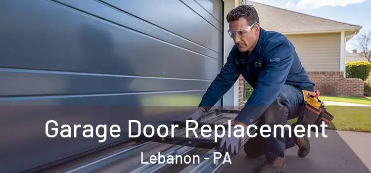  Garage Door Replacement Lebanon - PA