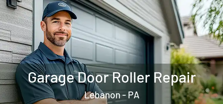  Garage Door Roller Repair Lebanon - PA