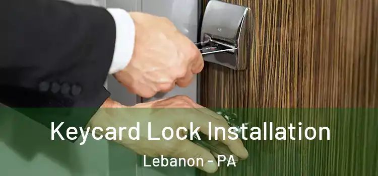 Keycard Lock Installation Lebanon - PA