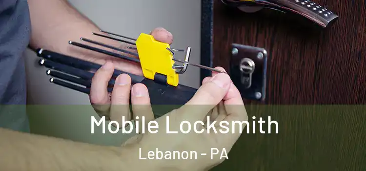  Mobile Locksmith Lebanon - PA