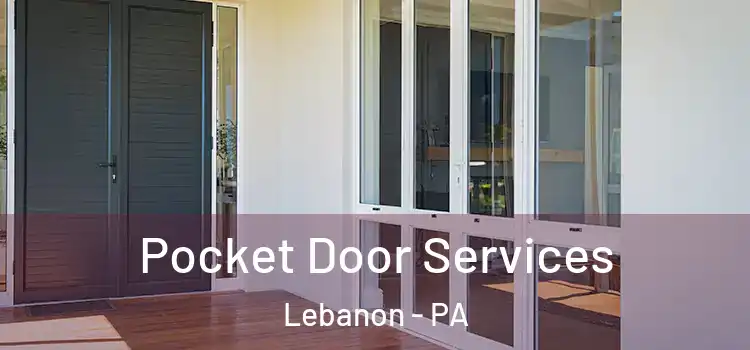 Pocket Door Services Lebanon - PA