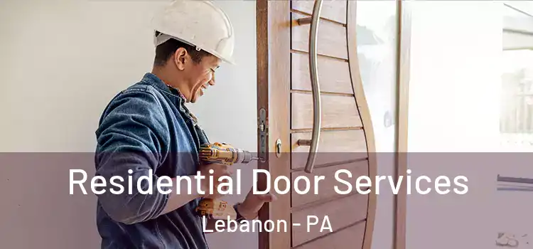  Residential Door Services Lebanon - PA