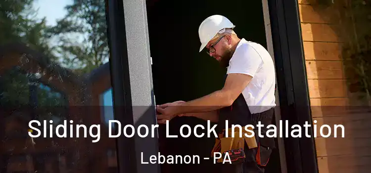 Sliding Door Lock Installation Lebanon - PA